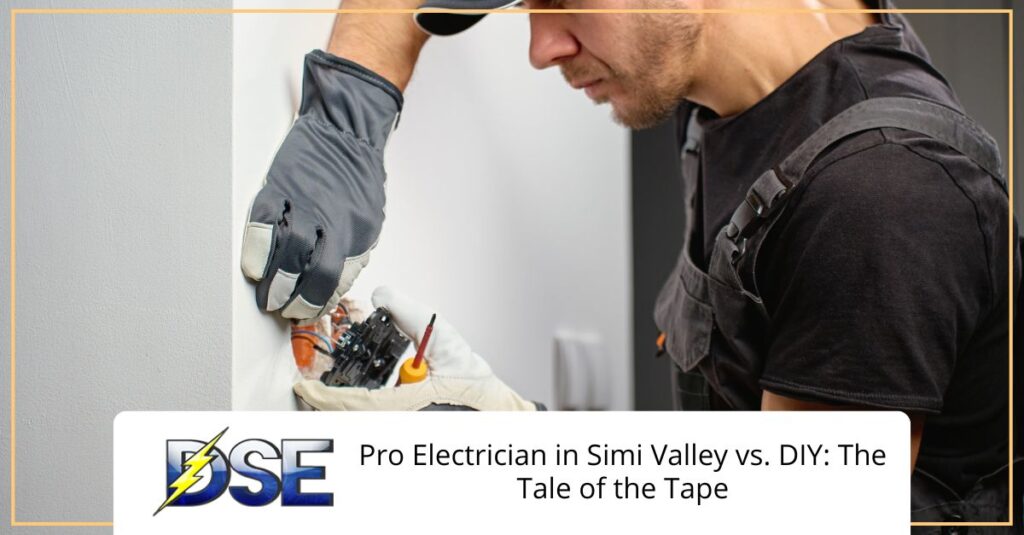 Pro Electrician in Simi Valley vs. DIY The Tale of the Tape